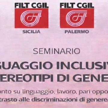 Seminario su linguaggio inclusivo e stereotipi di genere: Filt Cgil Sicilia e Filt Cgil Palermo, “Le parole sono uno strumento di giustizia sociale”
