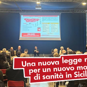 Sanità: Cgil , “Il rilancio del sistema pubblico è per la Sicilia un banco di prova. Ma la sanità sia orientata sul bisogno di salute e non sia più snodo del sistema di potere”
